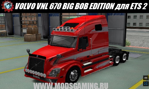 Euro Truck Simulator 2 download mod truck VOLVO VNL 670 BIG BOB EDITION