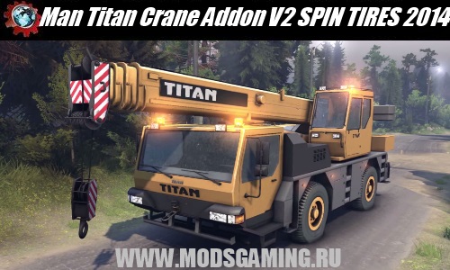 SPIN TIRES 2014 скачать мод машина Man Titan Crane Addon V2